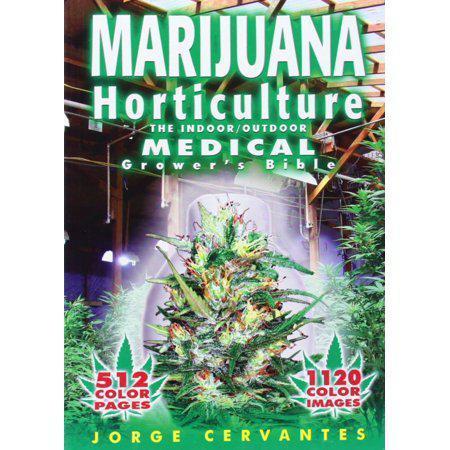 Marijuana Horticulture: The Indoor/Outdoor Medical Grower's Bible by Jorge Cervantes